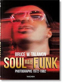 Bruce W. Talamon ; Soul, R&b, Funk, Photographs 1972-1982 