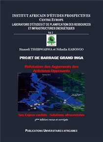 Projet De Barrage Grand Inga : Refutation Des Arguments Des Activistes-opposants ; Ses Enjeux Caches 