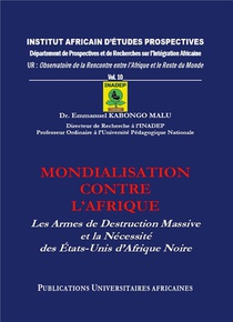 Mondialisation Contre L'afrique - Les Armes De Destruction Massive Et La Necessite Des Etats-unis D' 