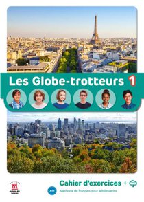Les Globe-trotteurs 1 : Francais : A1 ; Cahier D'exercices 