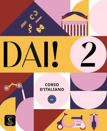 Dai! 2 : Italien : Livre De L'eleve + Cahier 