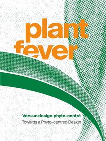 Plant Fever ; Vers Un Design Phyto-centre 