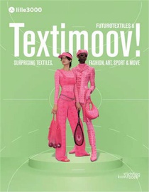 Textimoov ! : Surprising Textiles, Fashion, Art, Sport & Move 