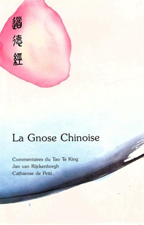 La Gnose Chinoise - Commentaires Du Tao Te King 