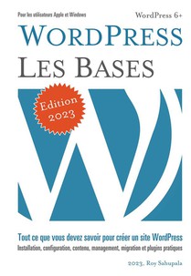 Wordpress Les Bases / Application Pratique (edition 2023) 