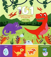Mon Premier Cherche Et Colle : 101 Choses A Trouver Et A Coller : Les Dinosaures 
