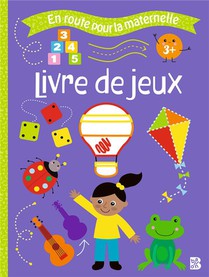 En Route Pour La Maternelle : Livre De Jeux 