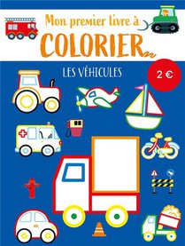 Mon Premier Livre A Colorier : Les Vehicules 
