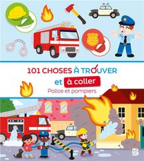 Mon Premier Cherche Et Colle : 101 Choses A Trouver Et A Coller : Police Et Pompiers 
