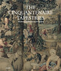 The Cinquantenaire Tapestries : The Collection Of The Royal Museum Of Art And History 