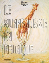 Le Surrealisme En Belgique : Histoire De Ne Pas Rire 