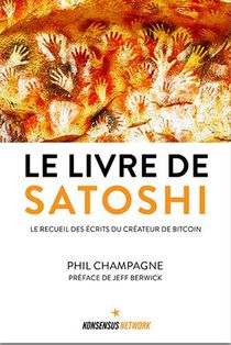 Le Livre De Satoshi : Le Recueil Des Ecrits Du Createur De Bitcoin 