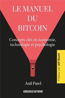 Le Manuel Du Bitcoin : Concepts Cles En Economie, Technologie Et Psychologie 