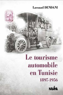 Le Tourisme Automobile En Tunisie : 1896-1956 