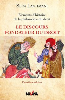 Le Discours Fondateur Du Droit : Elements D'histoire De La Philosophie Du Droit 