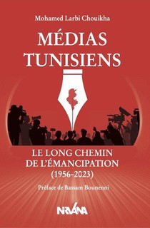 Medias Tunisiens : Le Long Chemin De L'emancipation (1956-2023) 