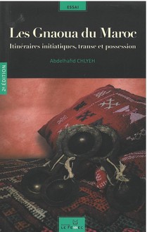 Les Gnaoua Du Maroc : Itineraires Initiatiques, Transes Et Possession (2e Edition) 