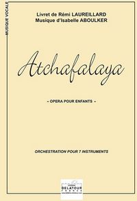 Atchafalaya, Opera Pour Enfants (orchestration 7 Instrus.) 