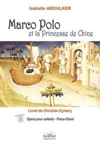 Marco-polo Et La Princesse De Chine (piano-chant) 