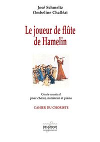 Le Joueur De Flute De Hamelin : Conte Musical Pour Choeur, Narrateur Et Piano (choristes) 