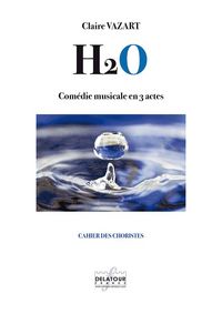 H2o : Comedie Musicale En 3 Actes (choristes) 