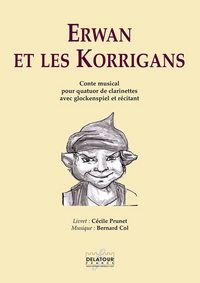 Erwan Et Les Korrigans : Conte Musical Pour Quatuor De Clarinettes 