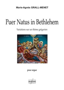 Puer Natus In Bethlehem : Variation Sur Un Theme Gregorien Pour Orgue 