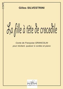 La Fille A La Tete De Crocodile (pour Recitant, Quatuor A Cordes Et Piano) 