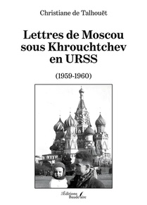 Lettres De Moscou Sous Khrouchtchev En Urss (1959-1960) 