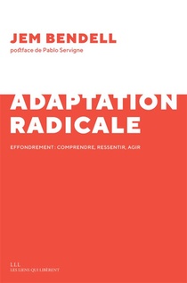 Adaptation Radicale ; Effondrement : Comprendre, Ressentir, Agir 