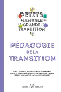 Petits Manuels De La Grande Transition : Pedagogie De La Transition 