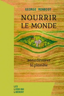 Nourrir Le Monde... Sans Devorer La Planete 