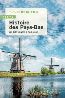 Histoire Des Pays-bas : De L'antiquite A Nos Jours 