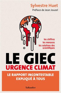Le Giec Urgence Climat : Le Rapport Incontestable Explique A Tous 