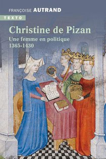 Christine De Pizan : Une Femme En Politique, 1365-1430 