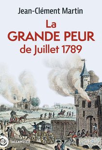 La Grande Peur De Juillet 1789 : 22 Juillet-6 Aout 1789 
