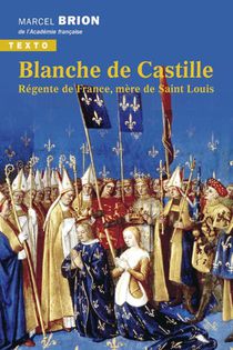 Blanche De Castille : Regente De France, Mere De Saint Louis 
