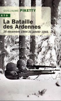 La Bataille Des Ardennes : 16 Decembre 1944 - 31 Janvier 1945 