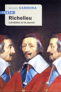 Richelieu : L'ambition Et Le Pouvoir 
