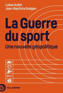 La Guerre Du Sport : Une Nouvelle Geopolitique 