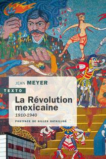 La Revolution Mexicaine : 1910-1940 