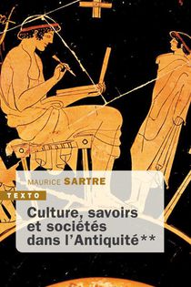 Culture, Savoirs Et Societes Dans L'antiquite Tome 2 