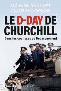 Le D-day De Churchill : Dans Les Coulisses Du Debarquement 