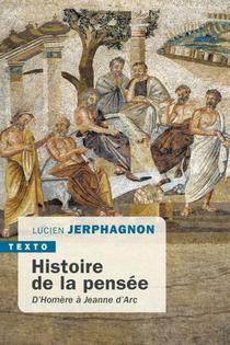 Histoire De La Pensee : D'homere A Jeanne D'arc 