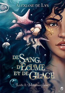De Sang, D'ecume Et De Glace T.1 : Metamorphose 