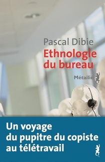 Ethnologie Du Bureau ; Breve Histoire D'une Humanite Assise 