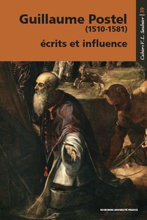 Guillaume Postel (1510-1581) : Ecrits Et Influence 