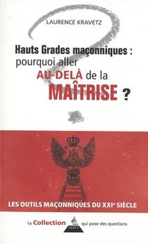 Hauts Grades Maconniques : Pourquoi Aller Au-dela De La Maitrise ? 