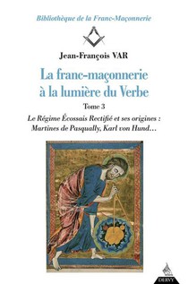 La Franc-maconnerie A La Lumiere Du Verbe - Vol03 