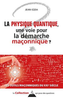 La Physique Quantique, Une Voie Pour La Demarche Maconnique ? 